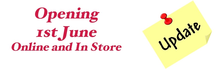 Opening 1st June Online and In Store - Update
